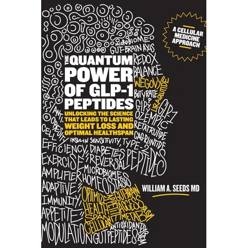 The Quantum Power of GLP-1 Peptides: Unlocking the Science that Leads to Lasting Weight Loss and Optimal Healthspan - Paperback